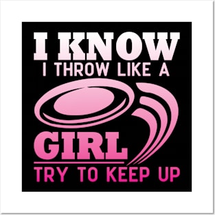 I Know I Throw Like A Girl Keep Up Funny Disc Golf Posters and Art